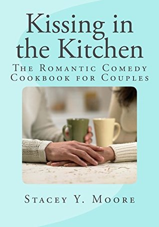 kissing-in-the-kitchen-the-romantic-comedy-cookbook-for-couples