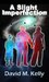 A Slight Imperfection by David M. Kelly