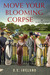 Move Your Blooming Corpse (Eliza Doolittle & Henry Higgins Mystery, #2) by D.E. Ireland