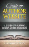 Create an Author Website - A Step-by-Step Blueprint for Busy Authors and Writers