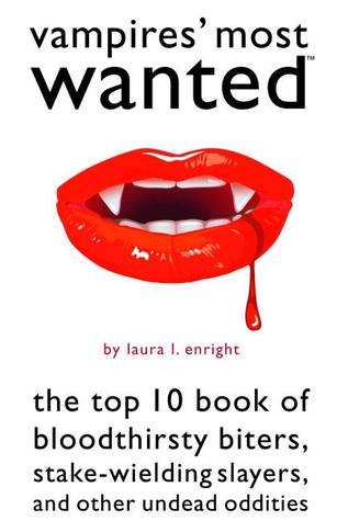 vampires-most-wanted-the-top-10-book-of-bloodthirsty-biters-stake-wielding-slayers-and-other-undead-oddities