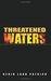Threatened Waters by Kevin Land Patrick