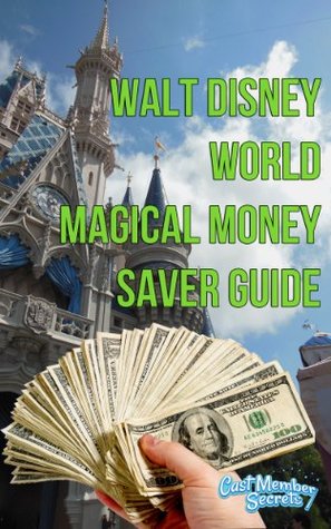 walt-disney-wolrd-magical-money-saver-guide-save-money-on-your-next-disney-world-vacation-using-these-short-easy-to-follow-tips