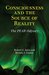 Consciousness and the Source of Reality The PEAR Odyssey by Robert G. Jahn