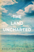 The Land Uncharted by Keely Brooke Keith