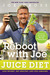The Reboot with Joe Juice Diet Lose Weight, Get Healthy and Feel Amazing by Joe Cross
