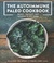The Autoimmune Paleo Cookbook: An Allergen-Free Approach To Managing Chronic Illness