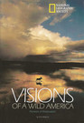 Visions of A Wild America: Pioneers of Preservation cover