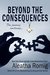 Beyond the Consequences (Consequences #5) by Aleatha Romig