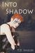 Into Shadow (Shadow and Light Book 1) by T.D. Shields