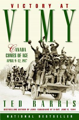 Victory At Vimy Canada Comes Of Age April 9 12 1917 By