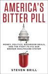 America's Bitter Pill by Steven Brill America's Bitter Pill by Steven Brill