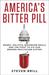 America's Bitter Pill: Money, Politics, Back-Room Deals, and the Fight to Fix Our Broken Healthcare System