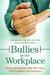 Bullies in the Workplace: Seeing and Stopping Adults Who Abuse Their Co-Workers and Employees