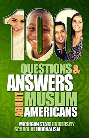 100-questions-and-answers-about-muslim-americans-with-a-guide-to-islamic-holidays-basic-facts-about-the-culture-customs-language-religion-origins-and-politics-of-american-muslims