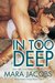 In Too Deep (Roommates Trilogy, #1) by Mara Jacobs