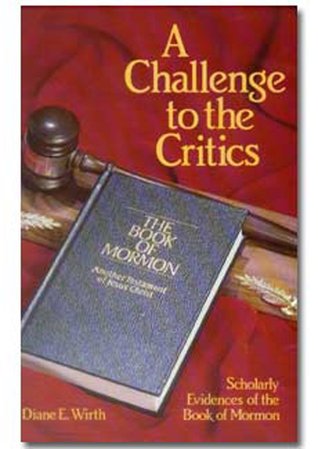 A Challenge to the Critics: Scholarly Evidences of the Book of Mormon