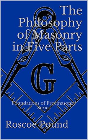 the-philosophy-of-masonry-in-five-parts-foundations-of-freemasonry-series