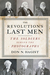 The Revolution's Last Men The Soldiers Behind the Photographs by Don N. Hagist