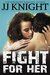 Fight for Her #3 MMA New Adult Contemporary Romantic Suspense (Fight for Her #3) by J.J. Knight