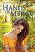 Hands of Mercy (Bending Willow Trilogy - 3) by Charissa Stastny