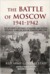 The Battle of Moscow 1941-1942 The Red Army's Defensive Operations and Counter-offensive Along the Moscow Strategic Direction by Richard W. Harrison