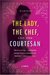 The Lady, the Chef, and the Courtesan A Novel by Marisol
