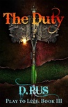 The Duty: Play to Live. A LitRPG Series (Book 3)