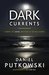 Dark Currents by Dan Putkowski