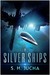 The Silver Ships (Silver Ships, #1) by S.H. Jucha