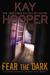Fear the Dark (Bishop/Special Crimes Unit #16) by Kay Hooper