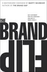 The Brand Flip: Why Customers Now Run Companies and How to Profit from It The Brand Flip: Why Customers Now Run Companies and How to Profit from It