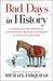 Bad Days in History A Gleefully Grim Chronicle of Misfortune, Mayhem, and Misery for Every Day of the Year by Michael Farquhar