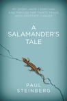 A Salamander's Tale: My Story of Regeneration—Surviving 30 Years with Prostate Cancer