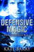 Defensive Magic (Lost Library, #3) by Kate Baray