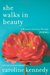 She Walks in Beauty A Woman's Journey Through Poems by Caroline Kennedy