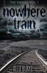 Nowhere Train by Allie Burke Nowhere Train by Allie Burke