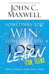 Sometimes You Win--Sometimes You Learn for Teens: How to Turn a Loss into a Win cover