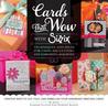 Cards That Wow with Sizzix: Techniques and Ideas for Using Die-Cutting and Embossing Machines - Creative Ways to Cut, Fold, and Embellish Your Handmade Greeting Cards