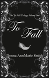 To Fall (The To Fall Trilogy, #1)