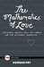 The Mathematics of Love Patterns, Proofs, and the Search for the Ultimate Equation by Hannah Fry
