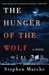 The Hunger of the Wolf A Novel by Stephen Marche