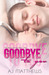 Goodbye To You (The Kellys of Key West #1) by A.J. Matthews