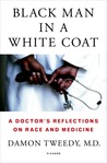 Black Man in a White Coat by Damon Tweedy Black Man in a White Coat by Damon Tweedy
