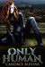 Only Human (Kirsten O'Shea, #1) by Candace Blevins