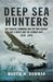 Deep Sea Hunters RAF Coastal Command and the War Against the U-Boats and the German Navy 1939-1945 by Marin Bowman