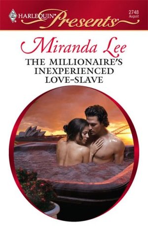 The Millionaires Inexperienced Love Slave By Miranda Lee The Millionaires Inexperienced Love Slave By Miranda Lee