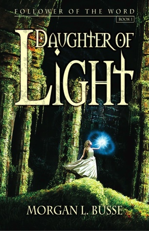 Daughter Of Light Follower The Word 1 By Morgan L Busse Daughter Of Light Follower The Word 1 By Morgan L Busse