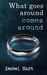 What Goes Around Comes Around by Isobel Hart