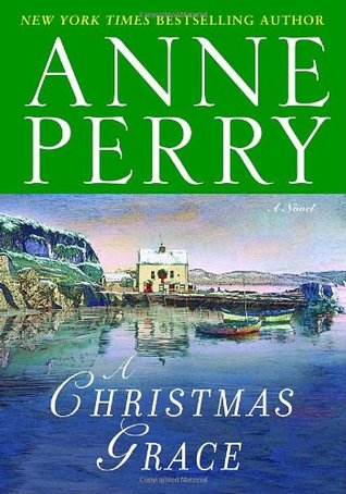 A Christmas Grace Stories 6 By Anne Perry A Christmas Grace Stories 6 By Anne Perry